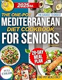 The one-Pot Mediterranean Diet Cookbook for Seniors: Simple, Tasty and Heart-Friendly Recipes to Support Blood Pressure, Soothe Joints and Regain Vitality All Cooked in One Pot Without Kitchen Stress