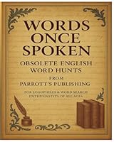 Words Once Spoken: Obsolete English Word Hunts From Parrott's Publishing: For Logophiles And Word Search Enthusiasts Of All Ages B0F5QC4LFF Book Cover
