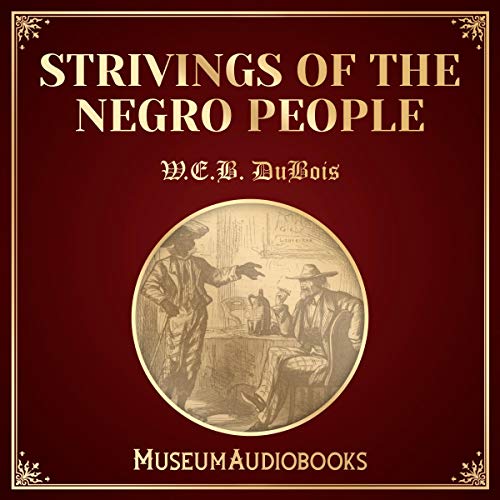 Strivings of the Negro People (Audible Audio Edition) W. E