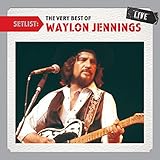  Setlist: The Very Best Of Waylon Jennings LIVE