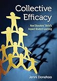 Collective Efficacy: How Educators&sup2; Beliefs Impact Student Learning