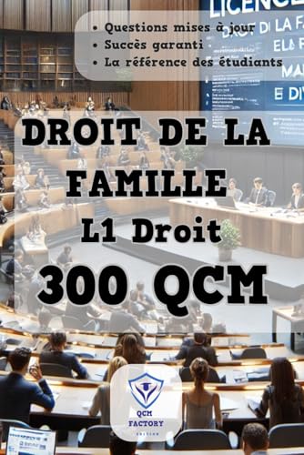 Droit de la Famille: 300 QCM d'Entraînement pour vos Examens en L1 Droit | Testez vos connaissances et assurez votre réussite !