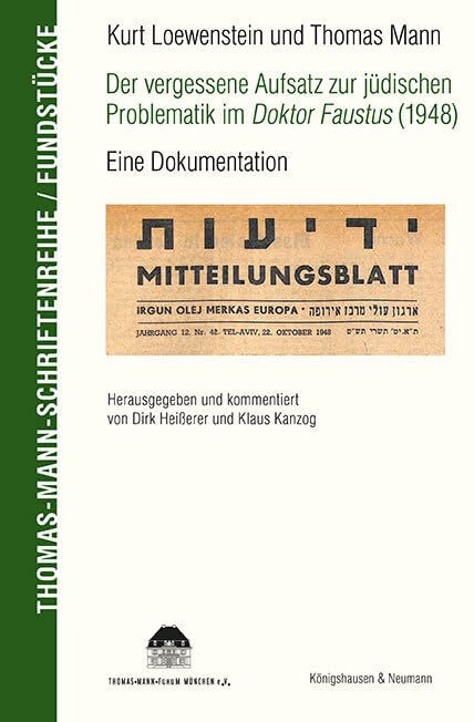 Kurt Löwenstein und Thomas Mann Der vergessene Aufsatz zur jüdischen Problematik im Doktor Faustus (1948): Eine Dokumentation. Herausgegeben und kommentiert von Dirk Heißerer und Klaus Kanzog