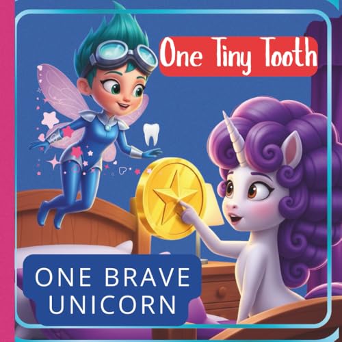 One Tiny Tooth, One Brave Unicorn:: Perfect for: Kids losing their first tooth, Unicorn lovers, Bedtime reading and everyday mag