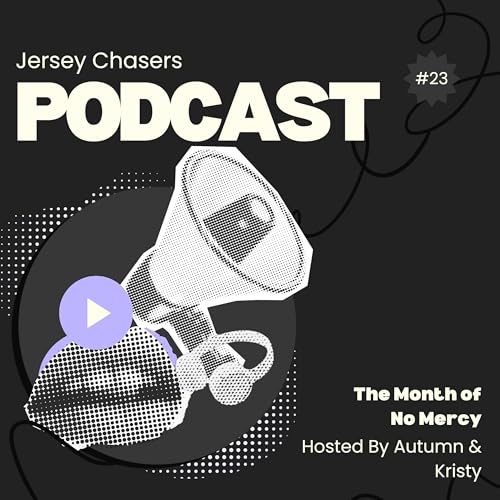 Jersey Chasers Episode #23 - The Month Of No Mercy