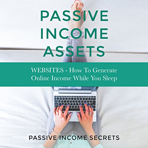 Passive Assets Websites How to Generate Online While