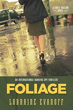 Foliage: An International Banking Spy Thriller (A Louise Moscow Novel)