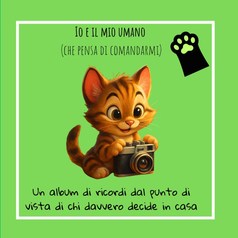 Io e il mio umano: Diario di ricordi e zampette feline