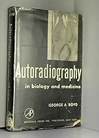 Autoradiography in biology and medicine B0007E6PYE Book Cover