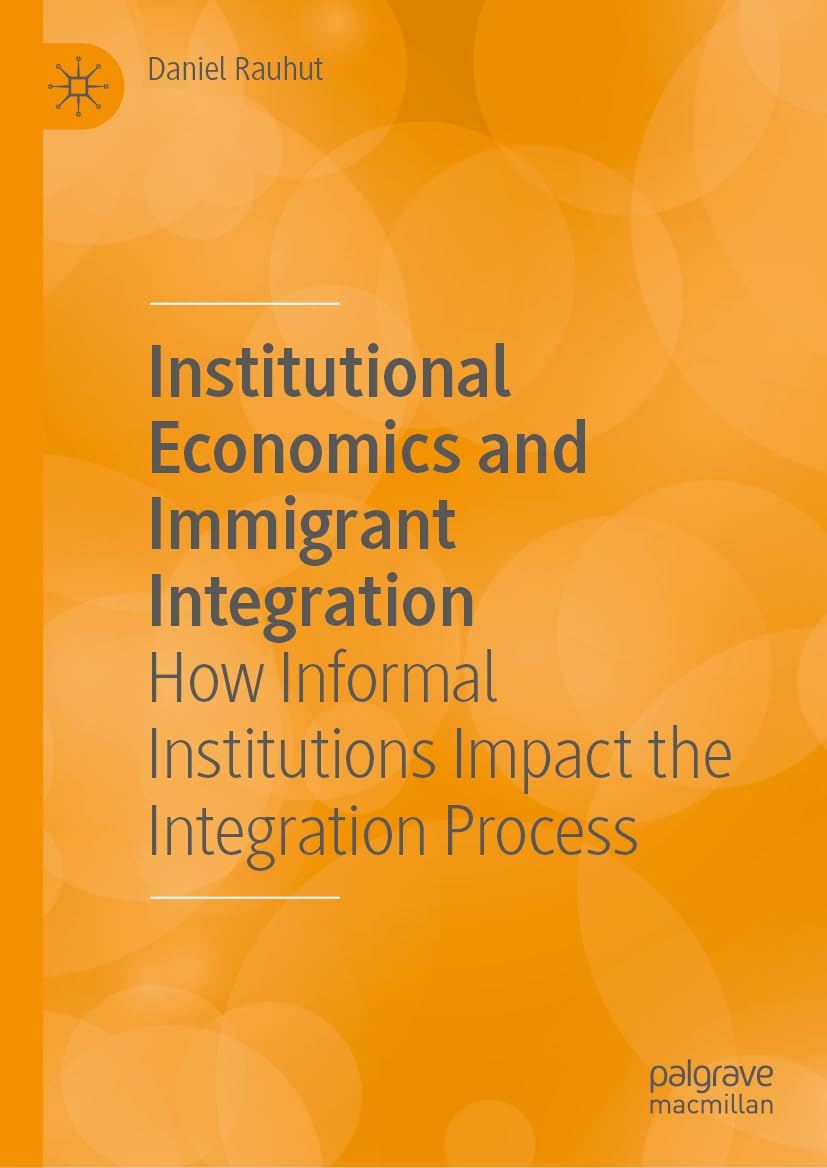 Institutional Economics and Immigrant Integration: How Informal Institutions Impact the Integration Process