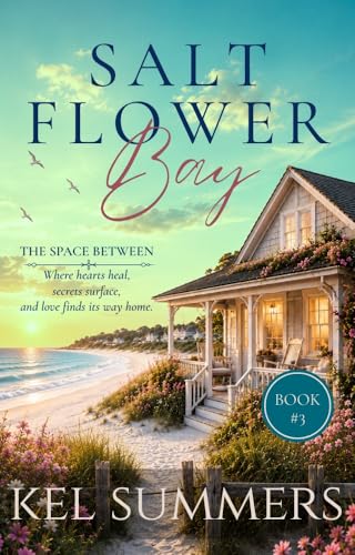 The Space Between (Salt Flower Bay Book 3): A Later-in-Life, Small-Town, Women's Fiction, Sweet & Inspirational Romance Series of Second Chances and New Beginnings