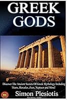 Greek Gods: Parts One and Two Box Set (Ancient Greece, Titans, Gods, Zeus, Hercules, Percy Jackson, Chaos, Uranus, Cyclops, Chronos, Tartarus, Olympia) 1517034590 Book Cover