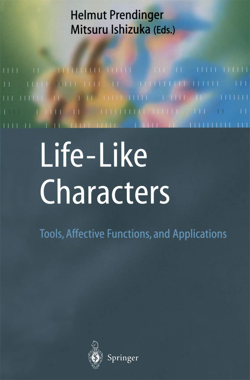 Life-Like Characters: Tools, Affective Functions, and Applications (Cognitive Technologies)