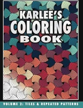 Karlee's Coloring Book Vol. 2: Tiles and Repeated Patterns (Volume 2)