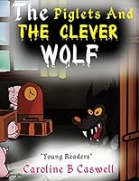 The Piglets and the Clever Wolf: Children's Books - Bedtime Story for Young Readers 2-8 Year Olds 1680960075 Book Cover