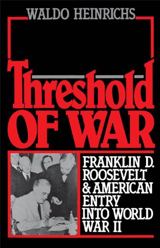 Threshold of War: Franklin D. Roosevelt and American Entry into World War II
