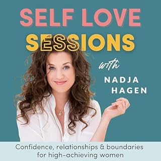 Self Love Sessions | Confidence, relationships and boundaries for personal development for high-achieving women Titelbild