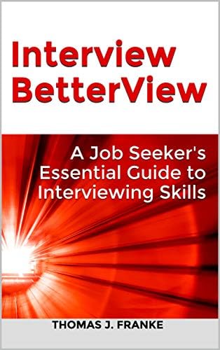 Interview BetterView: A Job Seeker's Essential Guide to Interviewing Skills