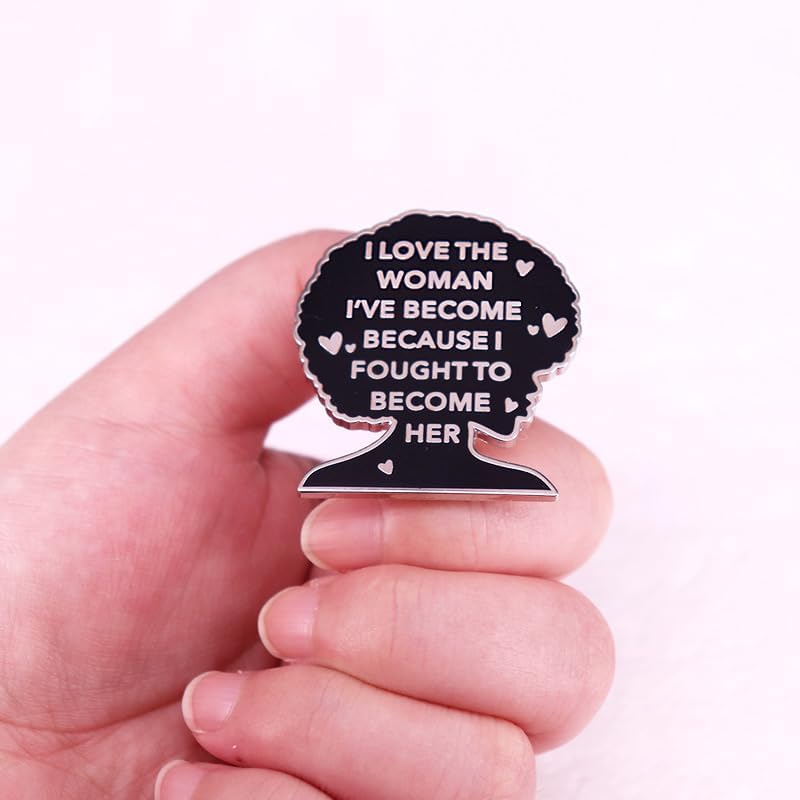 I Love The Woman I've Become Enamel Pin, Feminist Empowerment Lapel Brooch, Inspirational Jewelry Gift for Women, Backpack & Hat Accessory