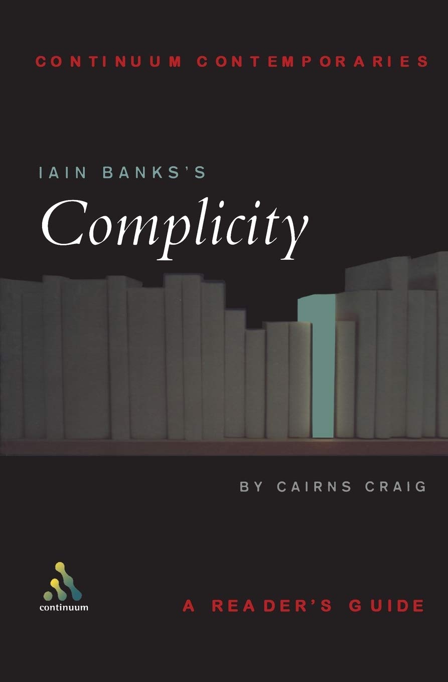 Iain Banks's Complicity: A Reader's Guide (Continuum Contemporaries)