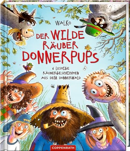 Preisvergleich Produktbild Der wilde Räuber Donnerpups: 6 lustige Räubergeschichten aus dem Donnerwald