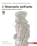  Itinerario nell\'arte. Ediz. arancione. Con Museo digitale. Per le Scuole superiori. Con e-book. Con espansione online. Dall\'arte paleocristiana a Giotto (Vol. 2)