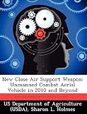 New Close Air Support Weapon: Unmanned Combat Aerial Vehicle in 2010 and Beyond