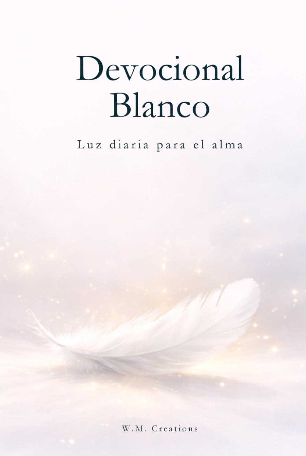Devocional Blanco: 365 Días de Luz para el Alma: Un recorrido de meditaciones diarias para cultivar la paz interior, la claridad mental y la conexión espiritual (Devocionales para cada día del año)