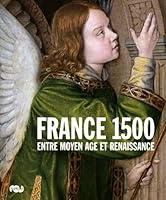 France 1500 : Entre Moyen Age et Renaissance 2711856992 Book Cover