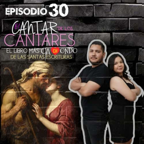 E30: El Cantar de los Cantares: El libro m&aacute;s cachondo de las Santas escrituras