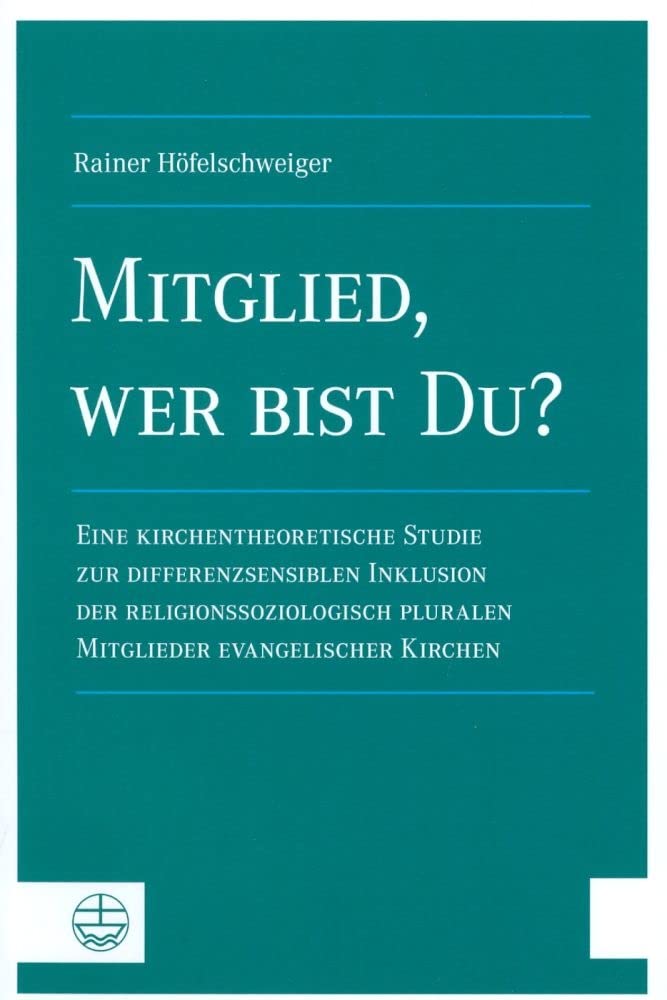 Mitglied, wer bist Du? Eine kirchentheoretische Studie.