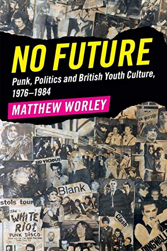 No Future: Punk, Politics And British Youth Culture, 1976–1984