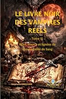 Le Livre Noir des Vampires Réels: Rites, Sceaux et Lignées de l’Immortalité de Sang (Nox Eternum) (French Edition) 2488631361 Book Cover