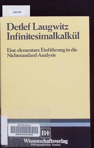 Infinitesimalkalkül. Kontinuum und Zahlen - Eine elementare Einführung in die Nichtstandard-Analysis.