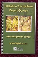 A Walk In The Wallace Desert Garden-Discovering Desert Secrets 1737614502 Book Cover