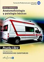 Pruebas Libres Para La Obtención Del Título De Técnico De Emergencias Sanitarias: Anatomofisiología Y Patologías Básicas. Ciclo Formativo De Grado Medio: Emergencias Sanitarias