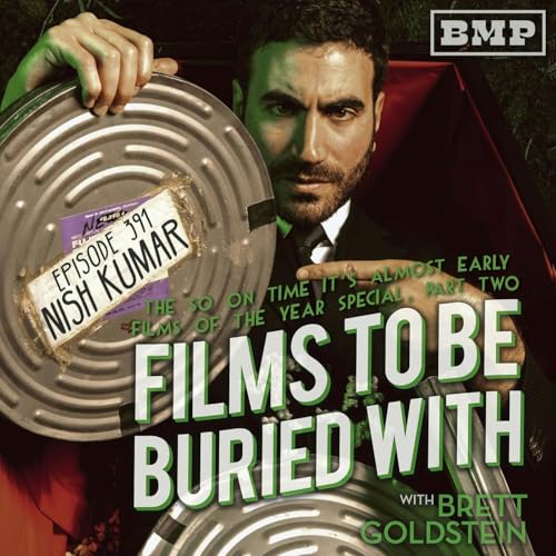 Nish Kumar (The So On Time It's Almost Early Films Of The Year 2O25 Special &bull; Part 2) &bull; #391