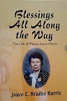 Blessings All Along the Way: The Life of Mama Joyce Harris (First Edition) B07DV12NWL Book Cover