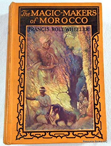The Magic-Makers of Morocco