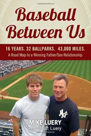 Baseball Between Us: 16 Years. 32 Ballparks. 43,000 Miles: A Road Map to a Winning Father / Son Relationship book cover