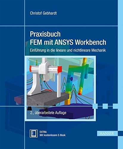 Praxisbuch FEM mit ANSYS Workbench: Einführung in die lineare und nichtlineare Mechanik Praxisbuch FEM mit ANSYS Workbench: Einführung in die lineare und nichtlineare Mechanik
