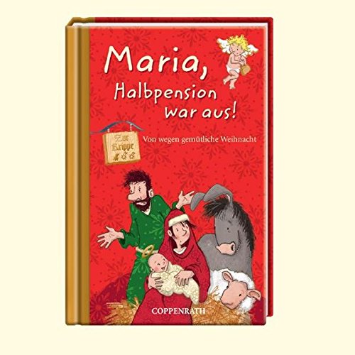 Maria, Halbpension war aus!: Von wegen gemütliche Weihnacht (Geschenkbücher für Erwachsene) Maria, Halbpension war aus!: Von wegen gemütliche Weihnacht (Geschenkbücher für Erwachsene)