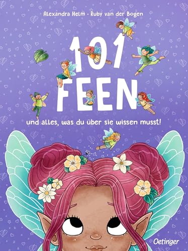 101 Feen und alles, was du über sie wissen musst! (101 Fabelwesen)