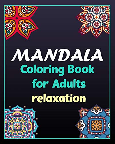 Mandala coloring book for adults relaxation: 100 Creative Mandala pages/100 pages/8/10,Soft Cover,Matte Finish/Mandala coloring book