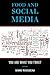 Food and Social Media: You Are What You Tweet (Rowman & Littlefield Studies in Food and Gastronomy)