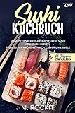  Sushi Kochbuch, japanisches Kochbuch für leckere Sushi Kochbuch Rezepte.: Sushi selber machen einfach, clever und simple . (66 Rezepte zum Verlieben, Band 56)