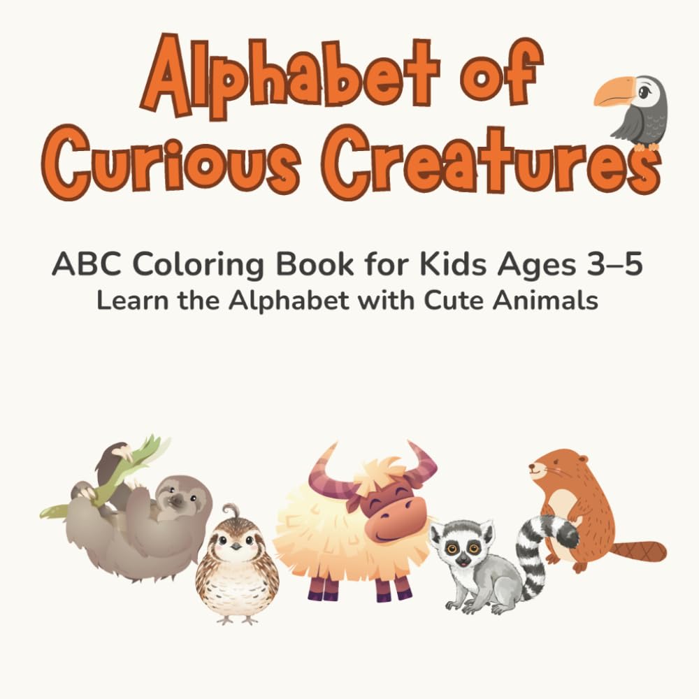 Alphabet of Curious Creatures: ABC Coloring Book for Kids Ages 3–5 Learn the Alphabet with Cute Animals