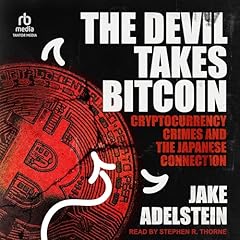 The Devil Takes Bitcoin Audiolibro Por Jake Adelstein, Nathalie Stucky arte de portada