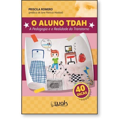 O Aluno Tdah – a Pedagogia e a Realidade do Transtorno - Priscila Romero