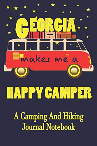 Georgia Makes Me A Happy Camper: A Camping And Hiking...